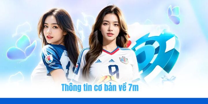 7m - Tham gia cá cược với hàng loạt kèo bóng đá hấp dẫn 1 Khái quát chung về trang cá cược bóng đá 7m đình đám
